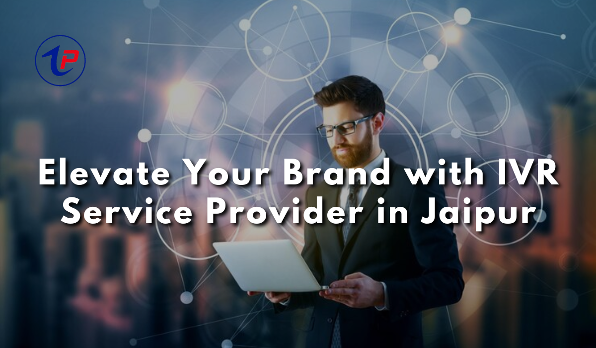 Elevate Your Brand with IVR Service Provider in Jaipur