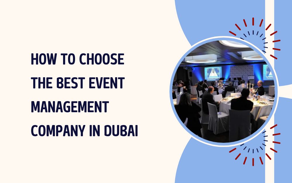 How to Choose the Best Event Management Company in Dubai