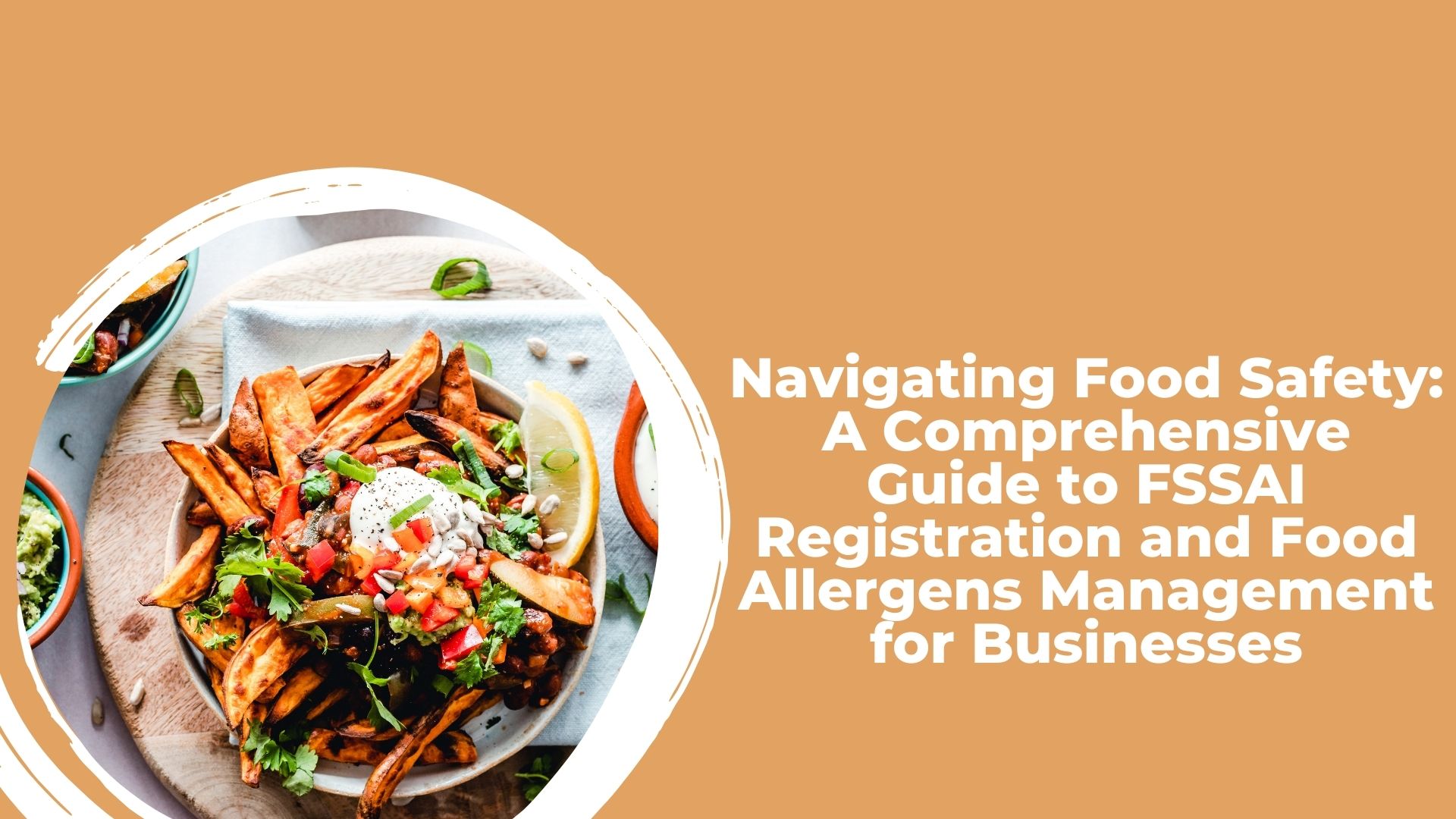 Navigating Food Safety: A Comprehensive Guide to FSSAI Registration and Food Allergens Management for Businesses