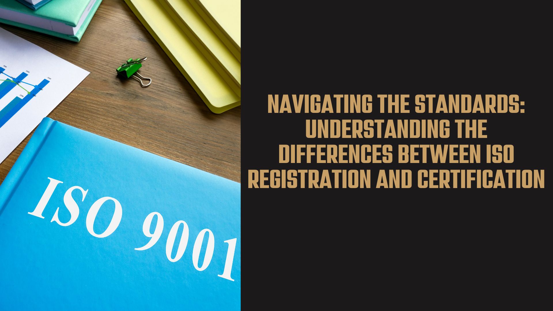 Navigating the Standards: Understanding the Differences Between ISO Registration and Certification