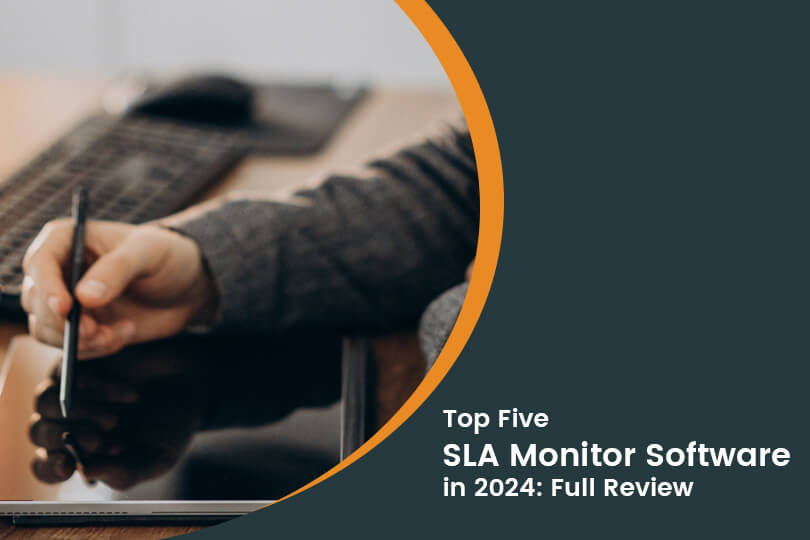 Top 5 Service Level Agreement (SLA) Monitoring Software: 2024 Review